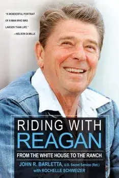 Riding with Reagan: From the White House to the Ranch, Paperback/John R. Barletta