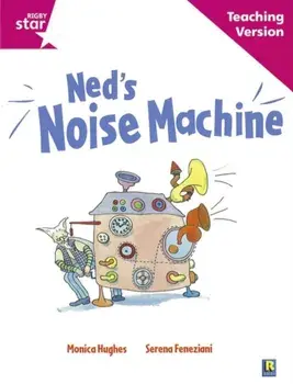 Rigby Star Guided Reading Pink Level: Ned's Noise Machine Teaching Version, Paperback/***