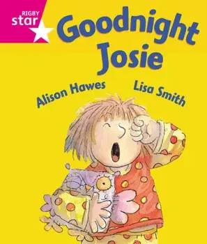 Rigby Star Guided Reception: Pink Level: Goodnight Josie Pupil Book (single), Paperback/Alison Hawes