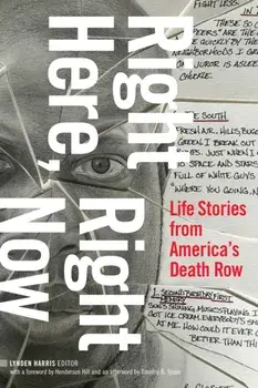 Right Here, Right Now: Life Stories from America's Death Row, Paperback/Lynden Harris