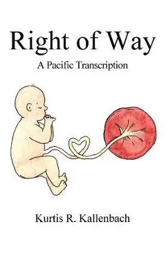 Right of Way: A Pacific Transcription - Kurtis R. Kallenbach