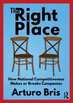 Right Place. How National Competitiveness Makes or Breaks Companies, Paperback/Arturo Bris