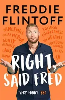 Right, Said Fred. The Most Entertaining and Enjoyable Book of the Year and the Perfect Gift this Christmas, Hardback/Andrew Flintoff