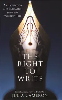 Right to Write. An Invitation and Initiation into the Writing Life, Paperback/Julia Cameron