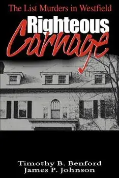Righteous Carnage: The List Murders in Westfield, Paperback/Timothy B. Benford