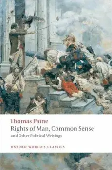 Rights of Man, Common Sense, and Other Political Writings, Paperback/Thomas Paine
