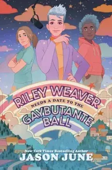 Riley Weaver Needs a Date to the Gaybutante Ball, Paperback/Jason June