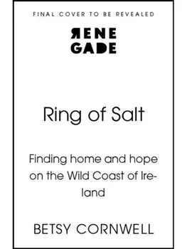 Ring of Salt: Finding home and hope on the Wild Coast of Ireland, Hardback/Betsy Cornwell