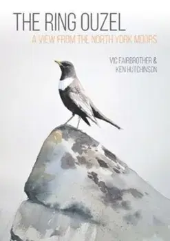 Ring Ouzel. A View from the North York Moors, Paperback/Ken Hutchinson