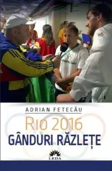 Rio 2016. Ganduri razlete/Adrian Fetecau