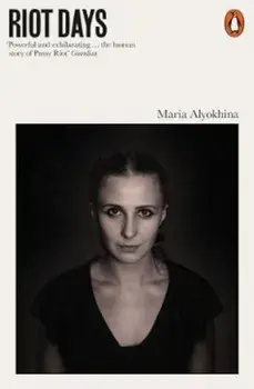 Riot Days, Paperback/Maria Alyokhina