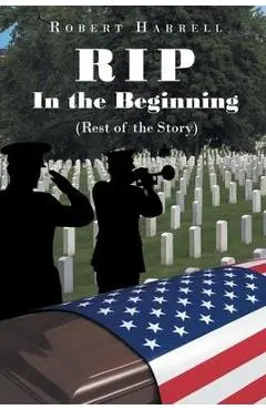 RIP In the Beginning: (Rest of the Story) - Robert Harrell