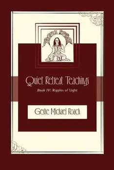 Ripples of Light: Quiet Retreat Teachings Book 4, Paperback/Michael Roach