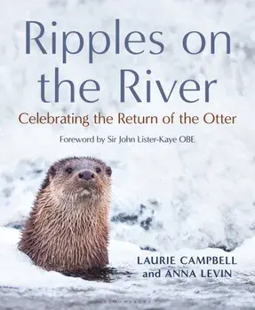 Ripples on the River. Celebrating the Return of the Otter, Hardback/Anna Levin