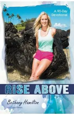 Rise Above: A 90-Day Devotional - Bethany Hamilton