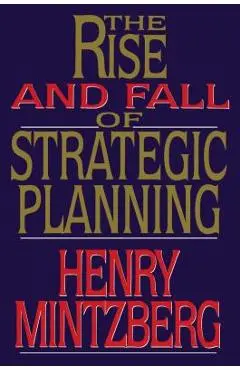 Rise and Fall of Strategic Planning - Henry Mintzberg