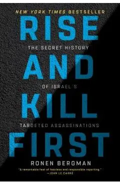 Rise and Kill First: The Secret History of Israel's Targeted Assassinations - Ronen Bergman