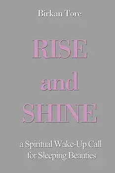 Rise and Shine: A Spiritual Wake-Up Call for Sleeping Beauties, Paperback/Birkan Tore