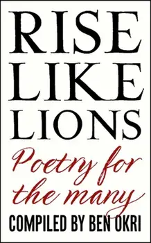 Rise Like Lions. Poetry for the Many, Paperback/Ben Okri