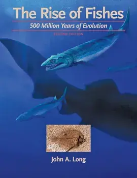 Rise of Fishes. 500 Million Years of Evolution, Hardback/John A. (Strategic Professor in Palaeontology, Flinders University) Long