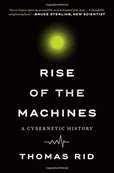 Rise of the Machines: A Cybernetic History, Paperback/Thomas Rid