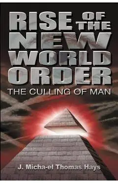 Rise of the New World Order: The Culling of Man - J. Micah'el Thomas Hays