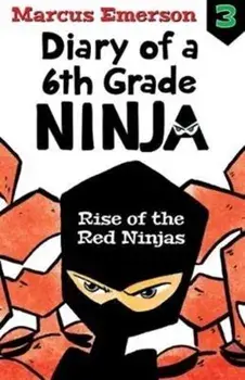 Rise of the Red Ninjas: Diary of a 6th Grade Ninja Book 3, Paperback/Marcus Emerson