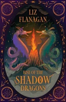 Rise of the Shadow Dragons, Paperback/Liz Flanagan