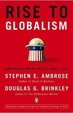 Rise to Globalism: American Foreign Policy Since 1938, Ninth Revised Edition - Stephen E. Ambrose