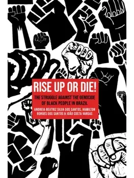 Rise Up or Die!. The Struggle Against the Genocide of Black People in Brazil, Paperback/Hamilton Borges dos Santos
