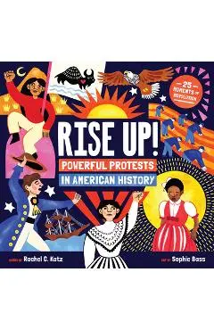 Rise Up!: Powerful Protests in American History - Rachel C. Katz