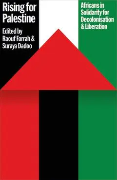 Rising for Palestine: Africans in Solidarity for Decolonisation and Liberation - Raouf Farrah