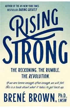 Rising Strong: The Reckoning. the Rumble. the Revolution. - Bren� Brown