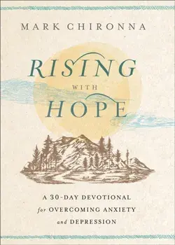 Rising with Hope. A 30-Day Devotional for Overcoming Anxiety and Depression, Paperback/Mark Chironna