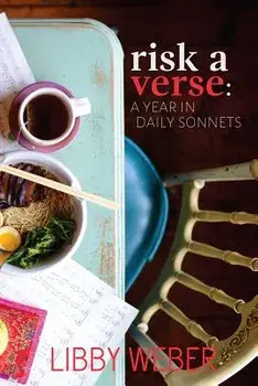 Risk a Verse: A Year in Daily Sonnets/Libby Weber