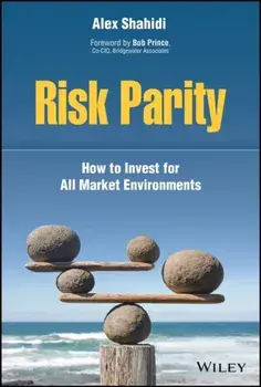Risk Parity: How to Invest for All Market Environments, Hardcover/Alex Shahidi