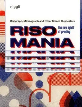 Risomania: The New Spirit of Printing, Hardcover/John Z. Komurki
