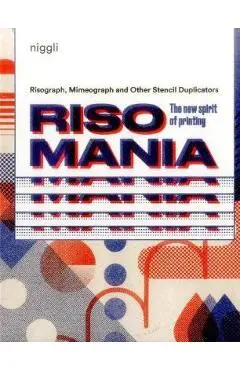 Risomania: The New Spirit of Printing - John Z. Komurki