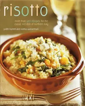 Risotto: More Than 100 Recipes for the Classic Rice Disk of Northern Italy, Paperback/Norma Wasserman