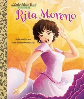Rita Moreno: A Little Golden Book Biography, Hardback/Maine Diaz