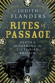 Rites of Passage. Death and Mourning in Victorian Britain, Paperback/Judith Flanders
