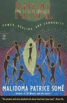 Ritual: Power, Healing and Community, Paperback/Malidoma Patrice Some