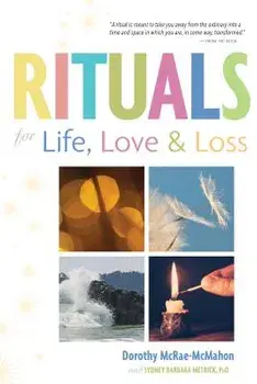 Rituals for Life, Love, and Loss, Paperback/Dorothy McRae-McMahon