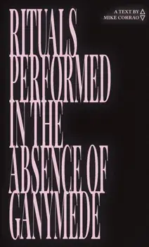 Rituals Performed in the Absence of Ganymede, Paperback/Mike Corrao