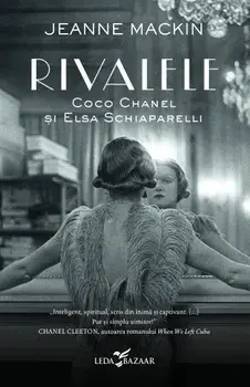 Rivalele. Coco Chanel si Elsa Schiaparell/Jeanne Mackin
