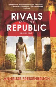 Rivals of the Republic, Paperback/Annelise Freisenbruch
