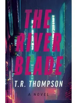 River Blade, The. A Novel, Paperback/T.R. Thompson