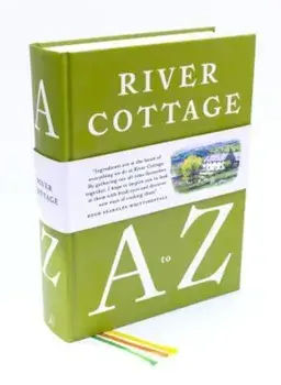 River Cottage A to Z: Our Favourite Ingredients, & How to Cook Them, Hardcover/Hugh Fearnley-Whittingstall