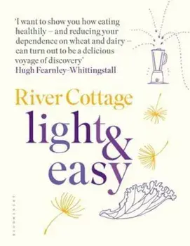 River Cottage Light & Easy, Hardcover/Hugh Fearnley Whittingstall