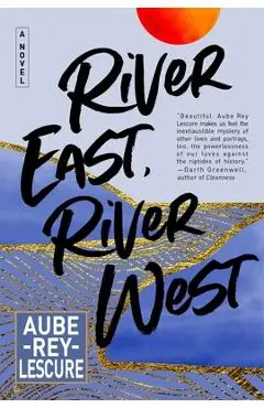 River East, River West - Aube Rey Lescure